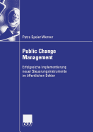 Public Change Management: Erfolgreiche Implementierung Neuer Steuerungsinstruemnte Im Offentlichen Sektor