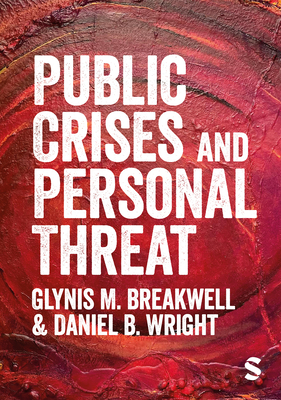 Public Crises and Personal Threat - Breakwell, Glynis M., and Wright, Daniel B.