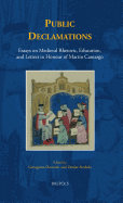 Public Declamations: Essays on Medieval Rhetoric, Education, and Letters in Honour of Martin Camargo