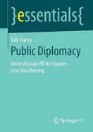 Public Diplomacy: Internationale PR F?r Staaten - Eine Ann?herung