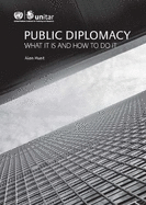 Public Diplomacy: What It Is and How to Do It