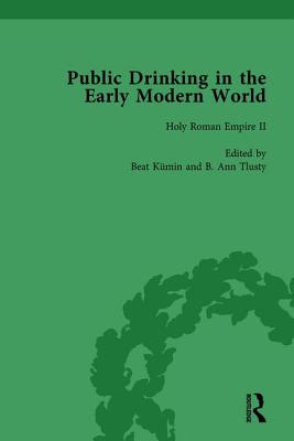 Public Drinking in the Early Modern World Vol 3: Voices from the Tavern, 1500-1800 - Brennan, Thomas E, and Tlusty, B Ann, and Kumin, Beat