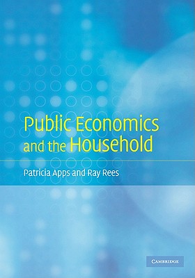 Public Economics and the Household - Apps, Patricia, and Rees, Ray