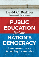 Public Education for Our Nation's Democracy: Commentaries on Schooling in America