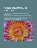 Public Education in Maryland; A Report to the Maryland Educational Survey Commission