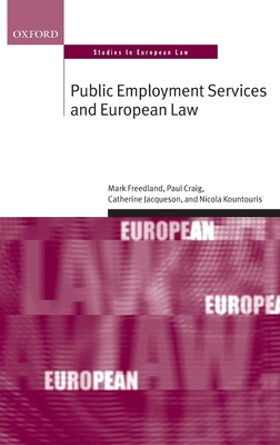 Public Employment Services and European Law - Craig Qc Fba, Paul, and Freedland Fba, Mark, and Jacqueson, Catherine