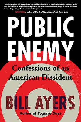 Public Enemy: Confessions of an American Dissident - Ayers, Bill