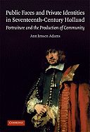 Public Faces and Private Identities in Seventeenth-century Holland: Portraiture and the Production of Community