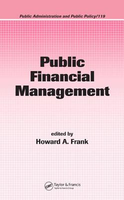 Public Financial Management - Frank, Howard A (Editor)