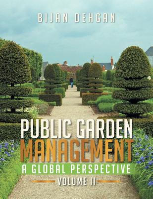 Public Garden Management: A Global Perspective: Volume II - Dehgan, Bijan