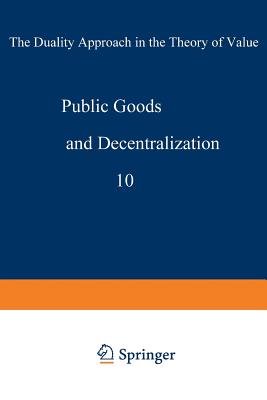 Public Goods and Decentralization: The Duality Approach in the Theory of Value - Ruys, Pieter H M