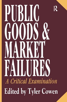 Public Goods and Market Failures: A Critical Examination - Cowen, Tyler