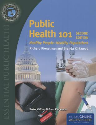 Public Health 101: Healthy People-Healthy Populations - Riegelman, Richard, and Kirkwood, Brenda