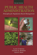 Public Health Administration: Principles for Population-Based Management - Novick, Lloyd F, MD, MPH (Editor), and Morrow, Cynthia B (Editor), and Mays, Glen P (Editor)