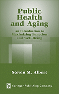 Public Health and Aging: An Introduction to Maximizing Function and Well-Being