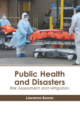 Public Health and Disasters: Risk Assessment and Mitigation - Boone, Lawanna (Editor)