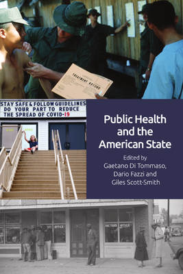 Public Health and the American State - Di Tommaso, Gaetano (Editor), and Fazzi, Dario (Editor), and Scott-Smith, Giles (Editor)