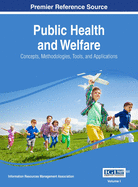 Public Health and Welfare: Concepts, Methodologies, Tools, and Applications, VOL 2