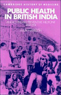 Public Health in British India: Anglo-Indian Preventive Medicine 1859-1914