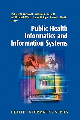 Public Health Informatics and Information Systems - O'Carroll, Patrick W. (Editor), and Ross, D.A. (Foreword by), and Yasnoff, William A. (Editor)