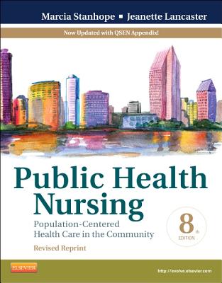 Public Health Nursing: Population-Centered Health Care in the Community - Stanhope, Marcia, PhD, RN, Faan, and Lancaster, Jeanette, PhD, RN, Faan