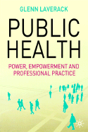 Public Health: Power, Empowerment and Professional Practice