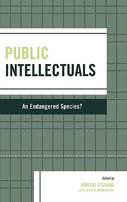 Public Intellectuals: An Endangered Species? - Bowditch, Alyssa (Editor), and Berman, Paul (Contributions by), and Brouwer, Daniel C (Contributions by)