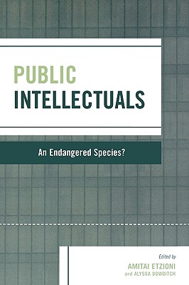 Public Intellectuals: An Endangered Species? - Bowditch, Alyssa (Editor), and Berman, Paul (Contributions by), and Brouwer, Daniel C (Contributions by)