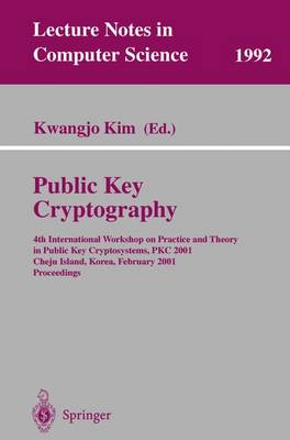 Public Key Cryptography: 4th International Workshop on Practice and Theory in Public Key Cryptosystems, Pkc 2001, Cheju Island, Korea, February 13-15, 2001. Proceedings - Kim, Kwangjo (Editor)