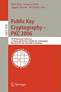 Public Key Cryptography - Pkc 2006: 9th International Conference on Theory and Practice in Public-Key Cryptography, New York, NY, USA, April 24-26, 2006. Proceedings