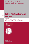 Public-Key Cryptography - Pkc 2016: 19th Iacr International Conference on Practice and Theory in Public-Key Cryptography, Taipei, Taiwan, March 6-9, 2016, Proceedings, Part I