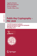Public-Key Cryptography - Pkc 2020: 23rd Iacr International Conference on Practice and Theory of Public-Key Cryptography, Edinburgh, Uk, May 4-7, 2020, Proceedings, Part II