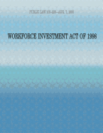 Public Law 105-220-Aug. 7, 1998: Workforce Investment of 1998