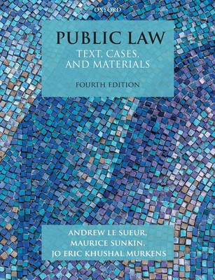 Public Law: Text, Cases, and Materials - Le Sueur, Andrew, and Sunkin, Maurice, and Murkens, Jo Eric Khushal