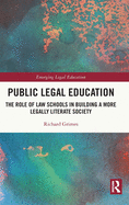 Public Legal Education: The Role of Law Schools in Building a More Legally Literate Society