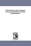 Public Libraries in the United States of America: Their History, Condition, and Management. Special Report