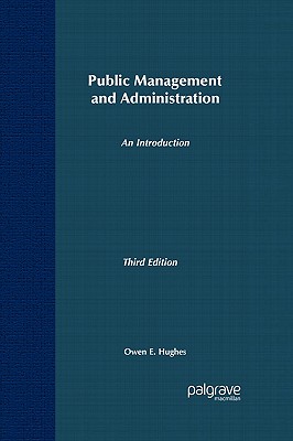 Public Management and Administration: An Introduction - Hughes, Owen E