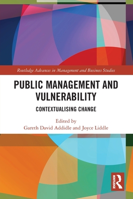 Public Management and Vulnerability: Contextualising Change - Addidle, Gareth David (Editor), and Liddle, Joyce (Editor)