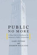 Public No More: A New Path to Excellence for America's Public Universities