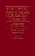 Public Official Associations and State and Local Government: A Bridge Across One Hundred Years