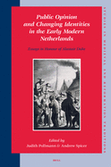 Public Opinion and Changing Identities in the Early Modern Netherlands: Essays in Honour of Alastair Duke