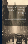 Public Opinion And The Steel Strike: Supplementary Reports Of The Investigators To The Commission Of Inquiry, The Interchurch World Movement; Volume 25