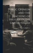 Public Opinion and the Teaching of History in the United States