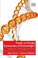 Public or Private Economies of Knowledge?: Turbulence in the Biological Sciences - Harvey, Mark, and McMeekin, Andrew