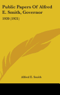 Public Papers Of Alfred E. Smith, Governor: 1920 (1921)