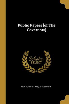 Public Papers [of The Governors] - New York (State) Governor (Creator)