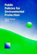 Public Policies for Environmental Protection - Portney, Paul R (Editor)