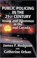 Public Policing in the 21st Century: Issues and Dilemmas in the U.S. and Canada