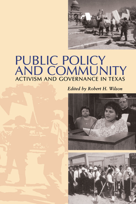 Public Policy and Community: Activism and Governance in Texas - Wilson, Robert H (Editor)