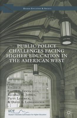 Public Policy Challenges Facing Higher Education in the American West - Goodchild, L. (Editor), and Jonsen, R. (Editor), and Limerick, P. (Editor)